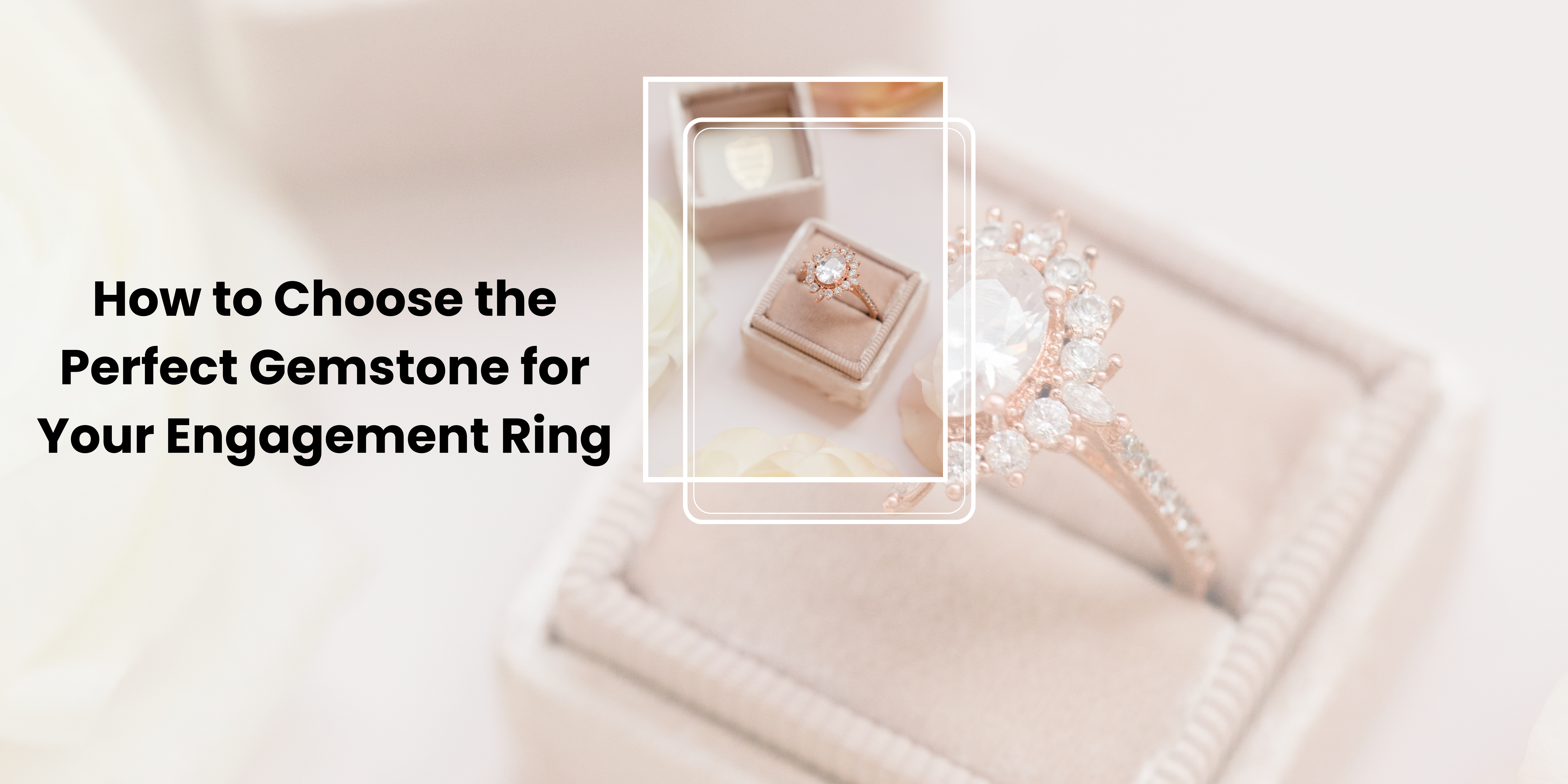 How to Choose the Perfect Gemstone for Your Engagement Ring