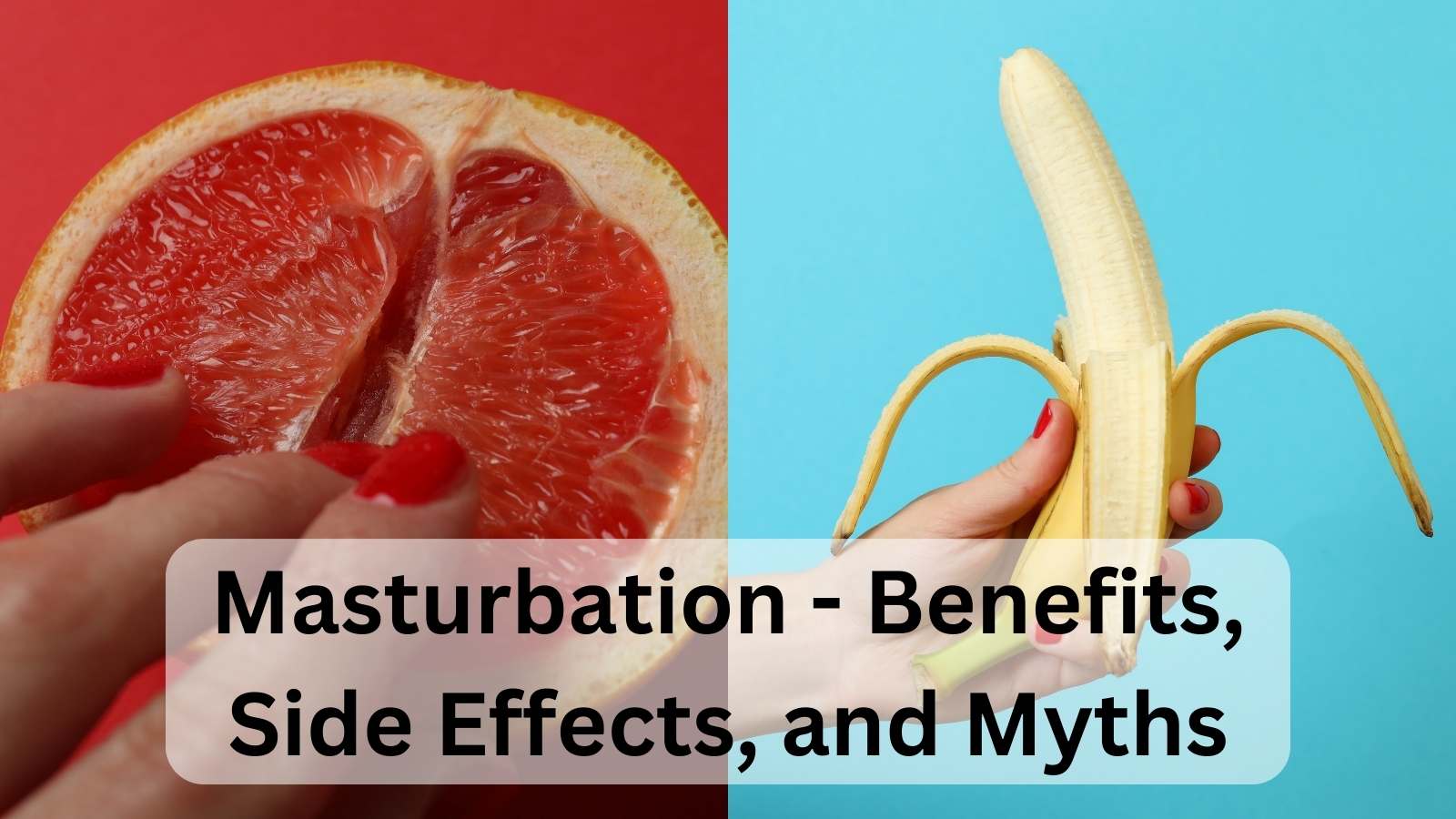 Masturbation – Benefits, Side Effects, and Common Myths