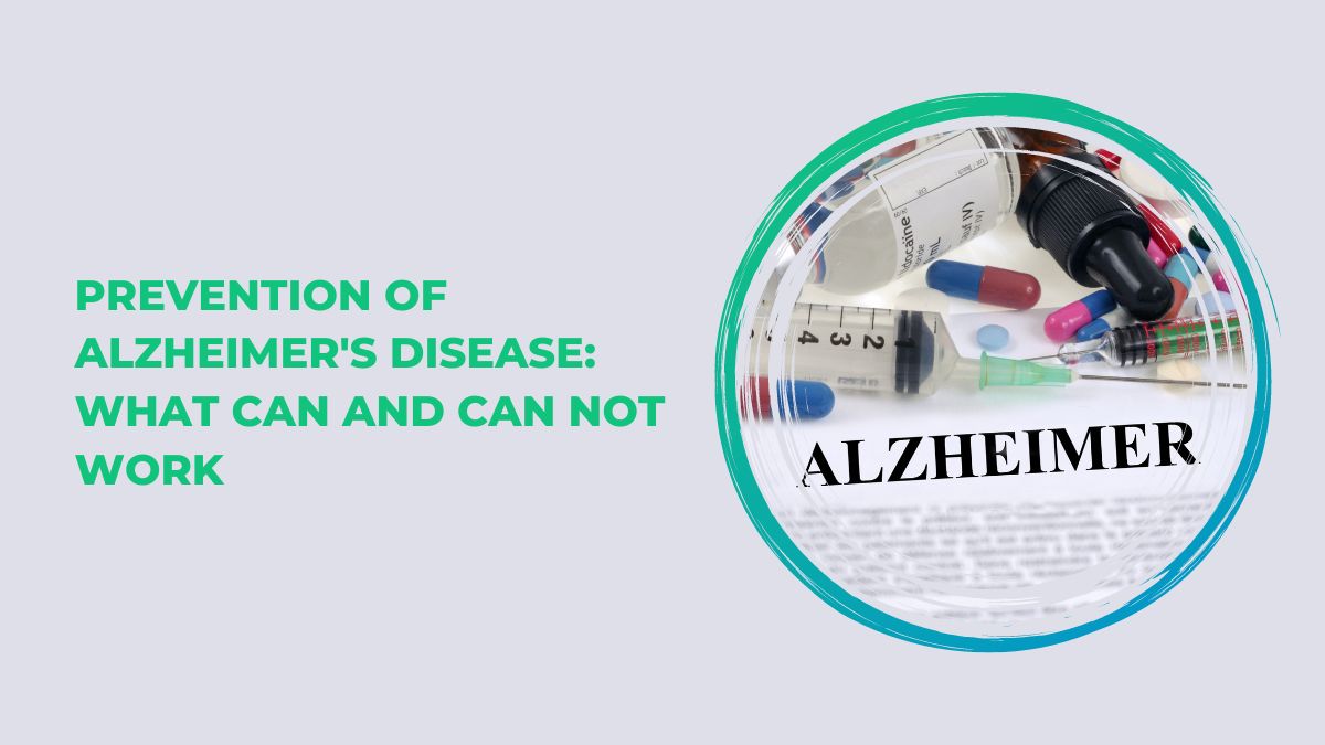 Prevention of Alzheimer’s Disease: What can and can Not Work